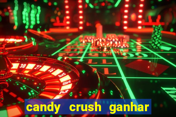 candy crush ganhar dinheiro de verdade